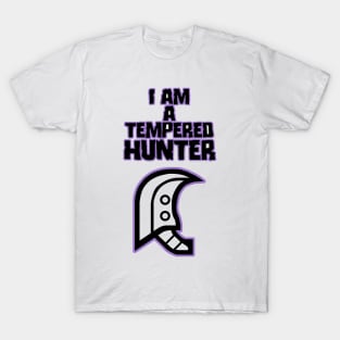 I am a tempered hunter T-Shirt